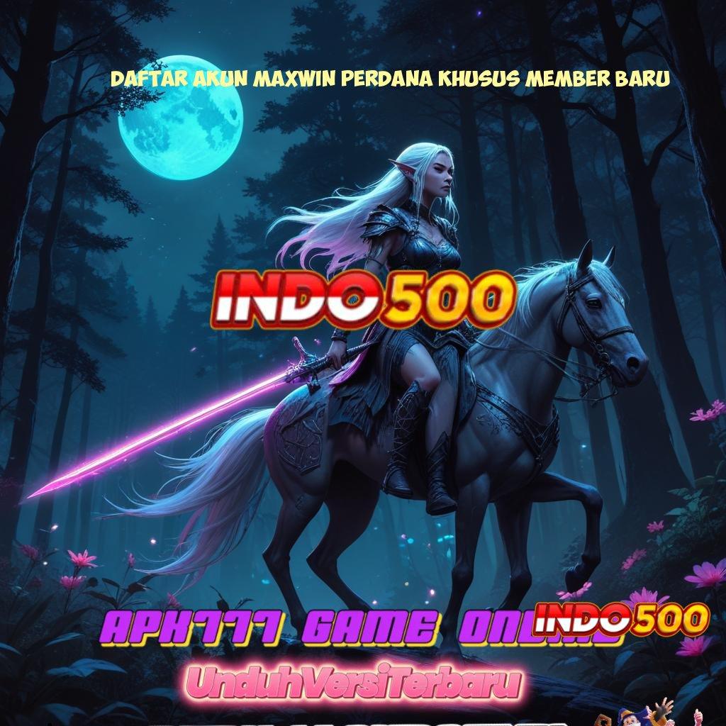 DAFTAR AKUN MAXWIN PERDANA KHUSUS MEMBER BARU 🎮 Slot 5 Ribu Tempat Cuan Dan Harapan