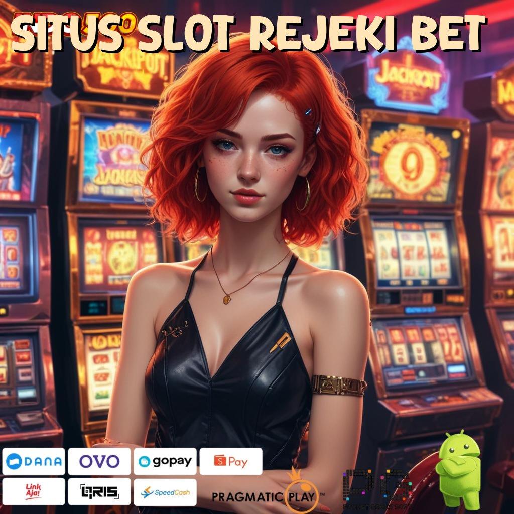 SITUS SLOT REJEKI BET Depo Tanpa Potongan 5rb Dapatkan Apk Slot Gacor 777 Gratis Versi Baru