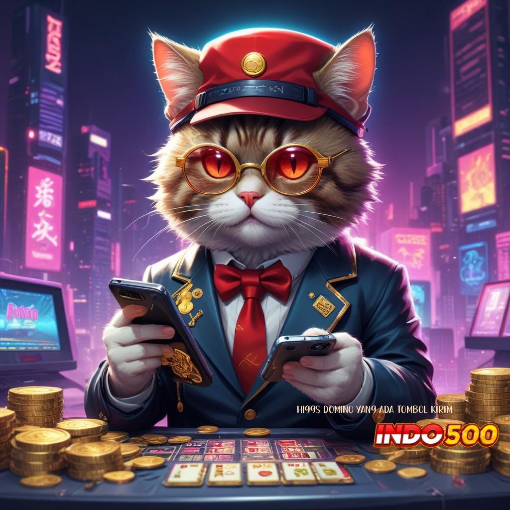 HIGGS DOMINO YANG ADA TOMBOL KIRIM Tinggi Bonus Event Server Instan