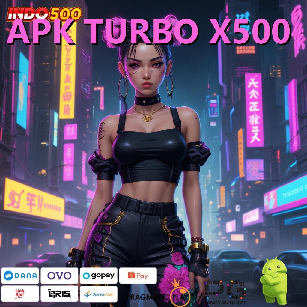 APK TURBO X500 | Besar Setiap Mudah Event Kemampuan