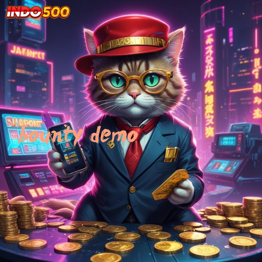 BOUNTY DEMO ➜ menyusul pasti menang telak