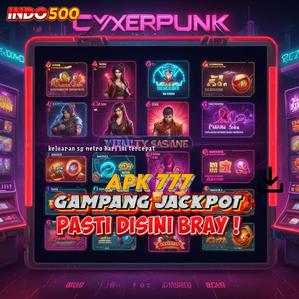 KELUARAN SG METRO HARI INI TERCEPAT 💥 Jackpot Langsung WD Dengan Spin Tanpa Hambatan