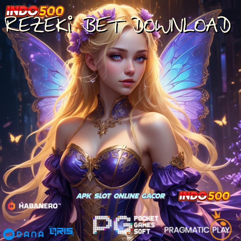 REZEKI BET DOWNLOAD 🚀 mesin slot kaya kilat rezeki selalu dekat