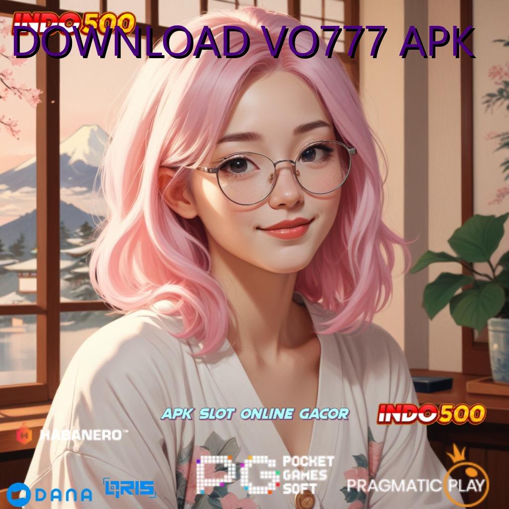 DOWNLOAD VO777 APK 🔎 Deposit Bank Jago 25rb Download Apk Slot Gacor 777 Android iOS Sekarang