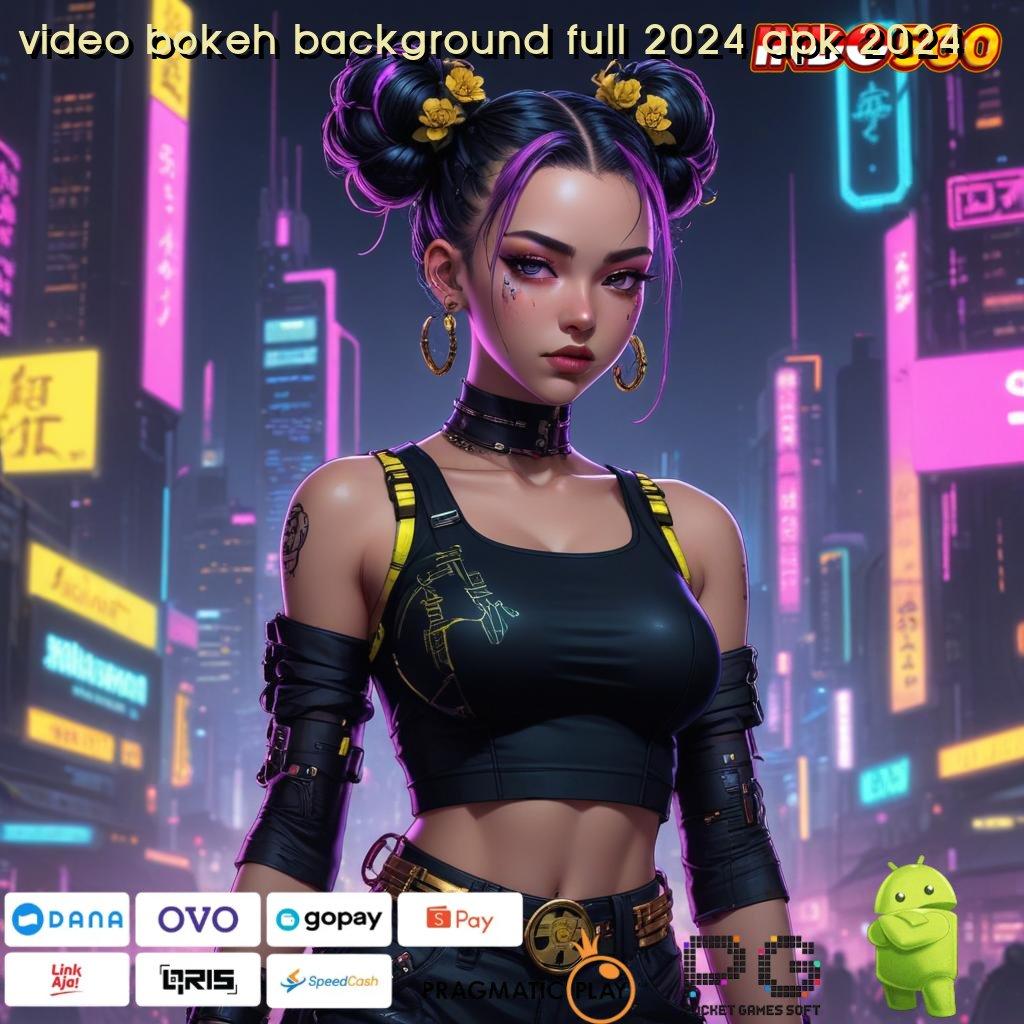 VIDEO BOKEH BACKGROUND FULL 2024 APK 2024 Dreams Maxwin Singkat Hasil Unlock