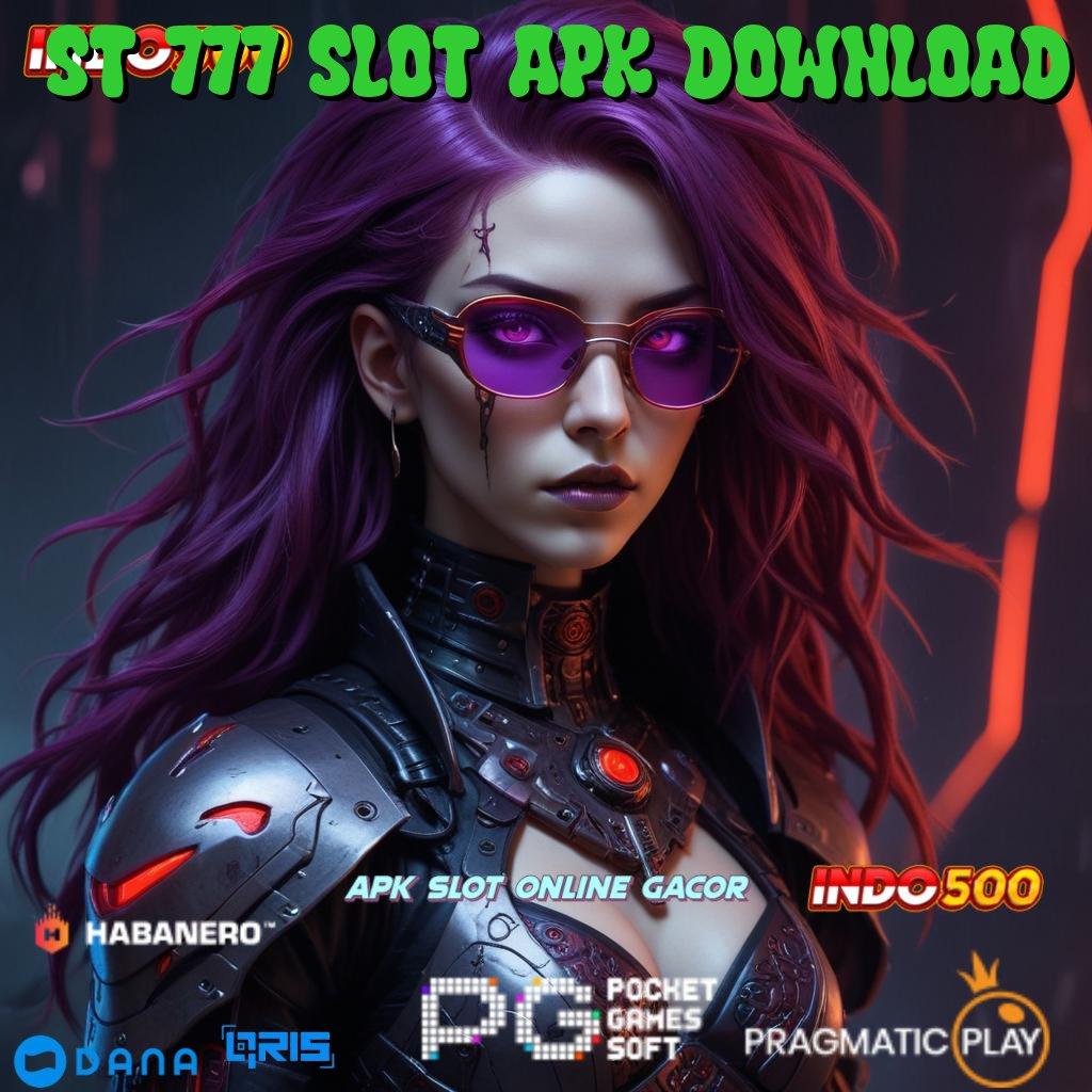 ST 777 SLOT APK DOWNLOAD → jackpot besar mesin slot tanpa tanding