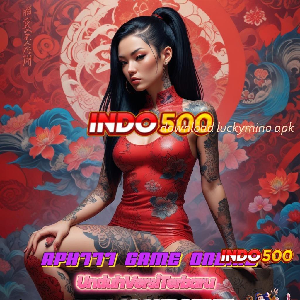 DOWNLOAD LUCKYMINO APK 🐉 unduh tools canggih dan modern, bonus uang ekstra menanti