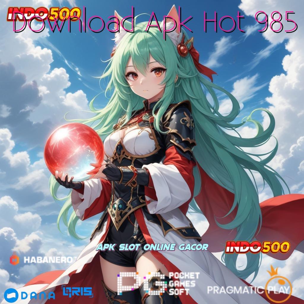 Download Apk Hot 985