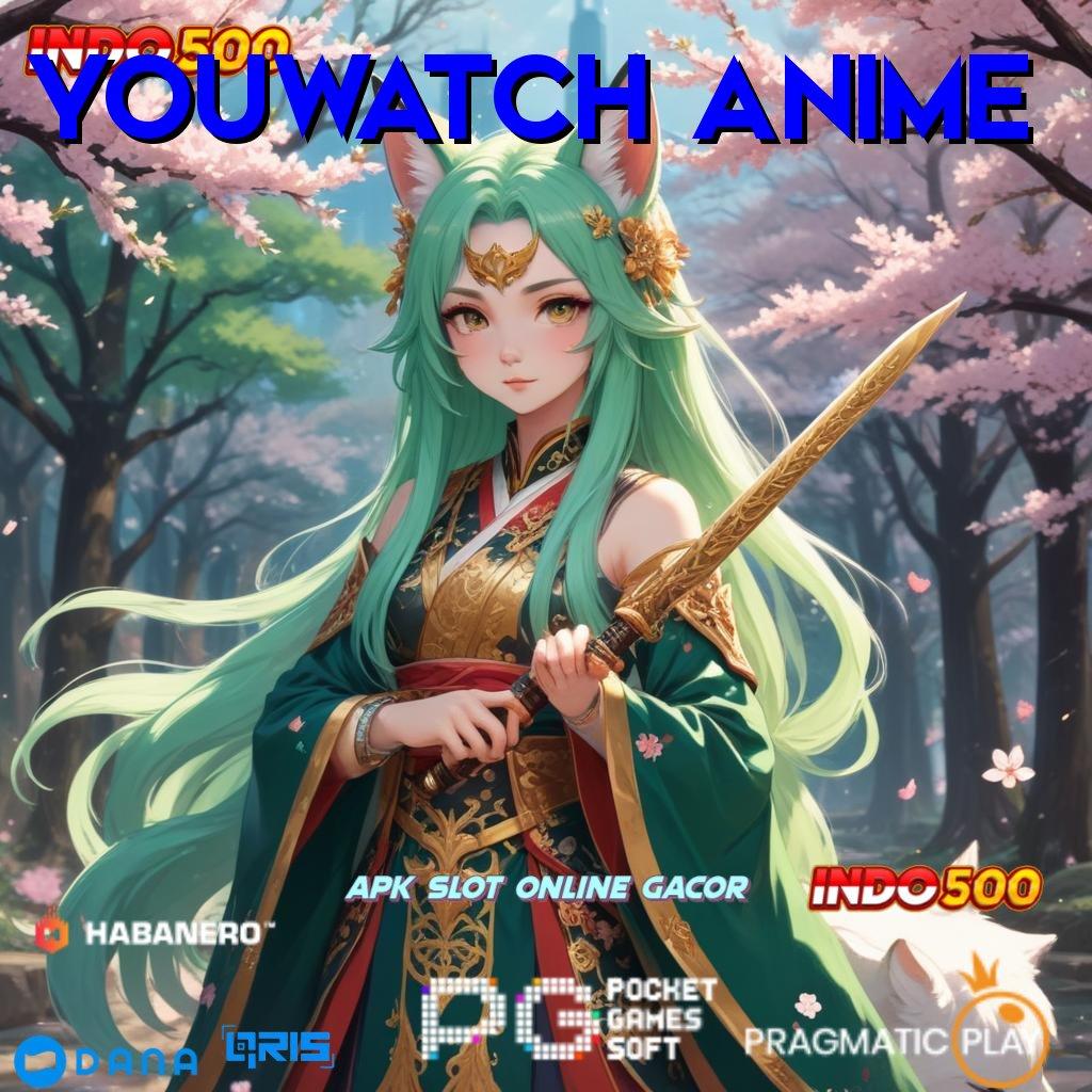 YOUWATCH ANIME # penghasil aset