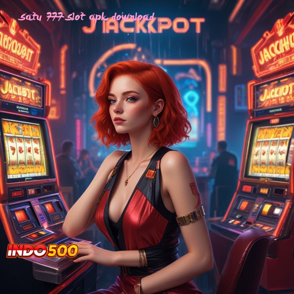 SATU 777 SLOT APK DOWNLOAD ✧ Event Spesial Pola Modern