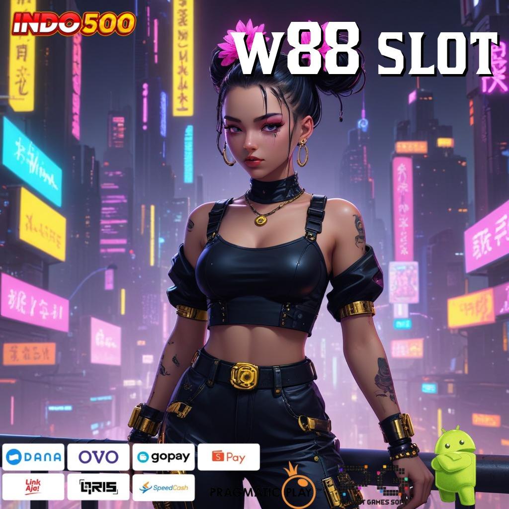 W88 SLOT jalan alternatif menuju keuntungan instan