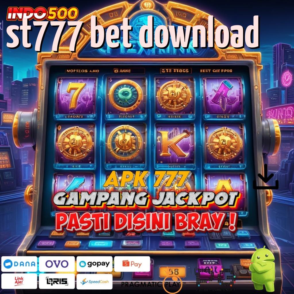 ST777 BET DOWNLOAD Scatter Langsung Versi Baru Semangat