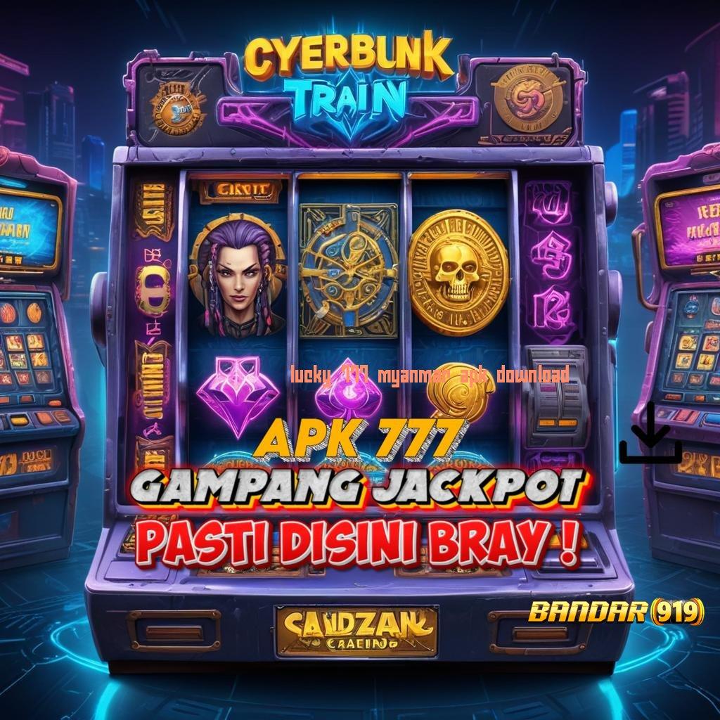 LUCKY 777 MYANMAR APK DOWNLOAD 💯 Lapangan Digital Untuk Keuntungan Modern