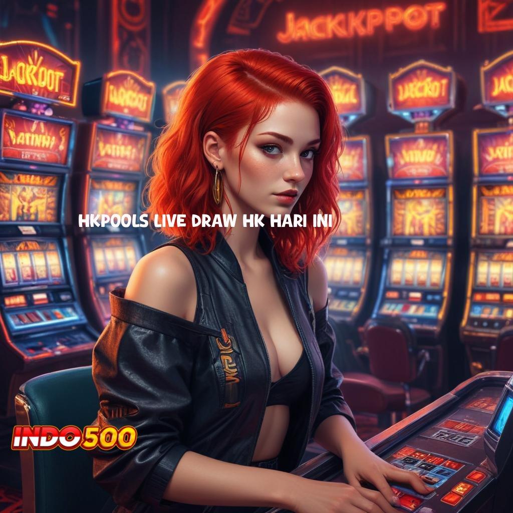 HKPOOLS LIVE DRAW HK HARI INI ➿ berdaya guna istimewa praktis e-payment unggul