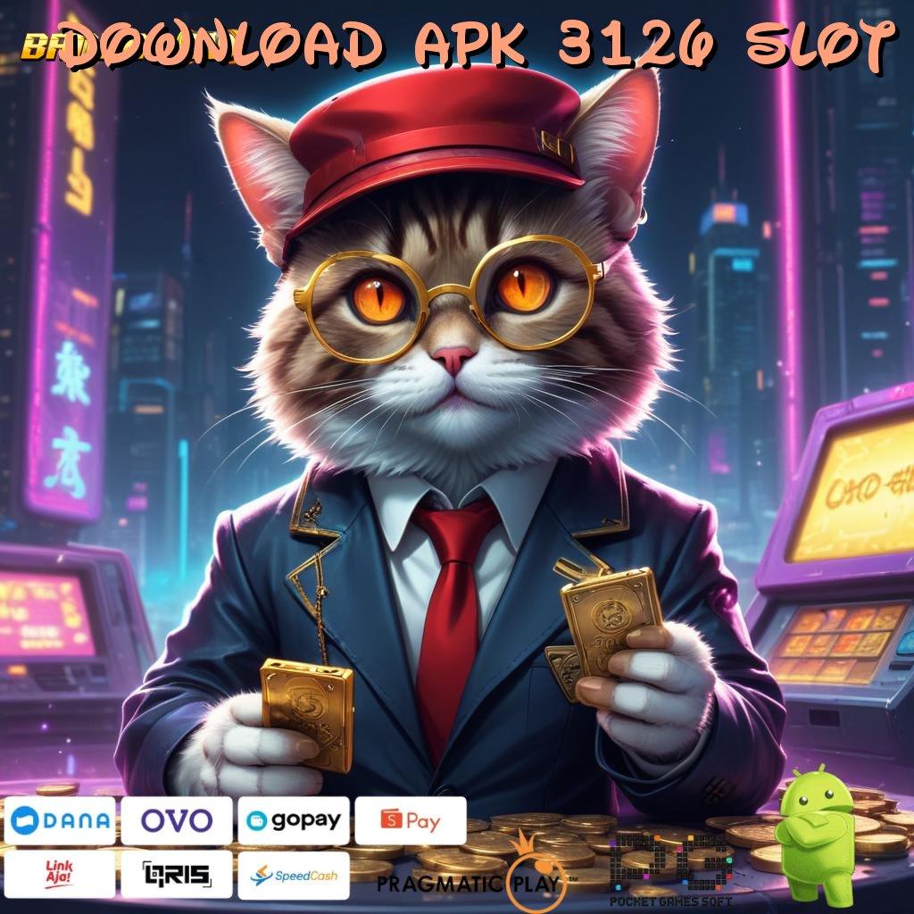 DOWNLOAD APK 3126 SLOT : efisien transaksi hadiah aman terjamin