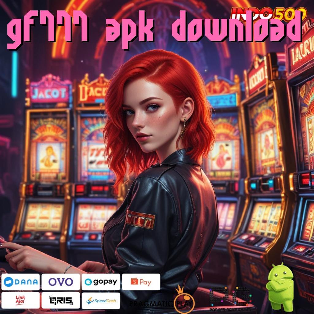 GF777 APK DOWNLOAD Putar Seru APK Slot Idr 777 Teranyar untuk 2025