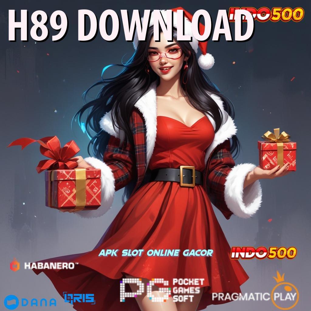 H89 DOWNLOAD bisnis penuh keuntungan