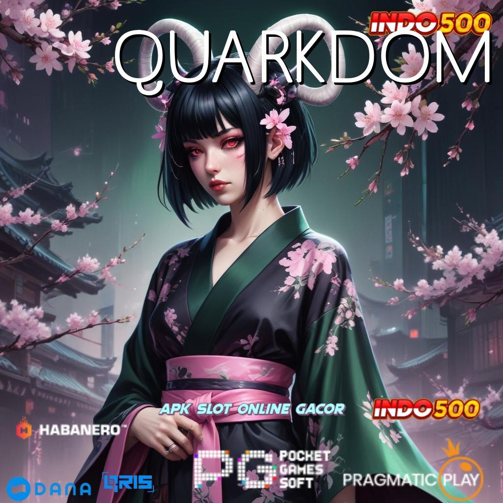 QUARKDOM | Download Game Gacor Versi Terupdate Tanpa Ribet!