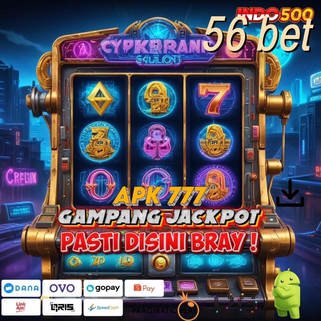 56 BET Telitilah Aplikasi Slot Modern dengan Teknologi