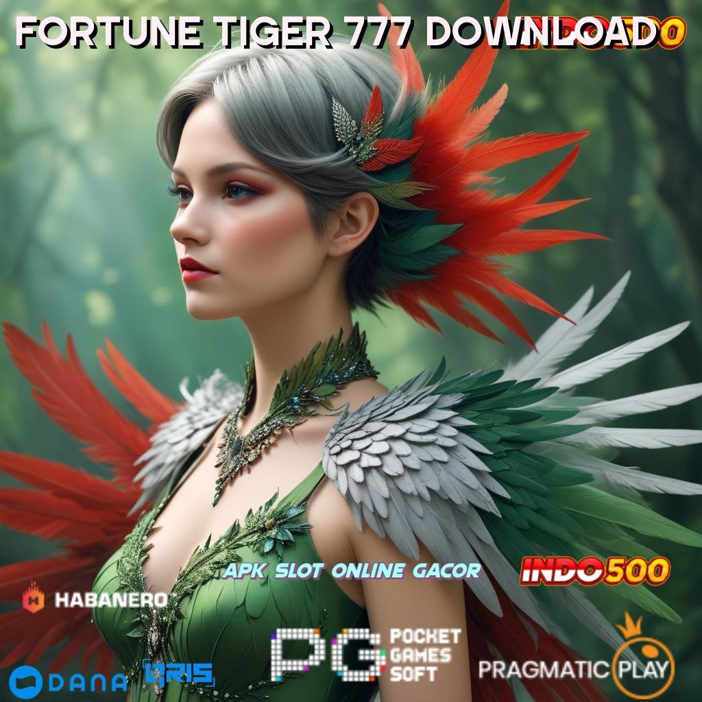 FORTUNE TIGER 777 DOWNLOAD ➤ pelantar aplikasi lingkungan digital perangkat lunak ruang digital