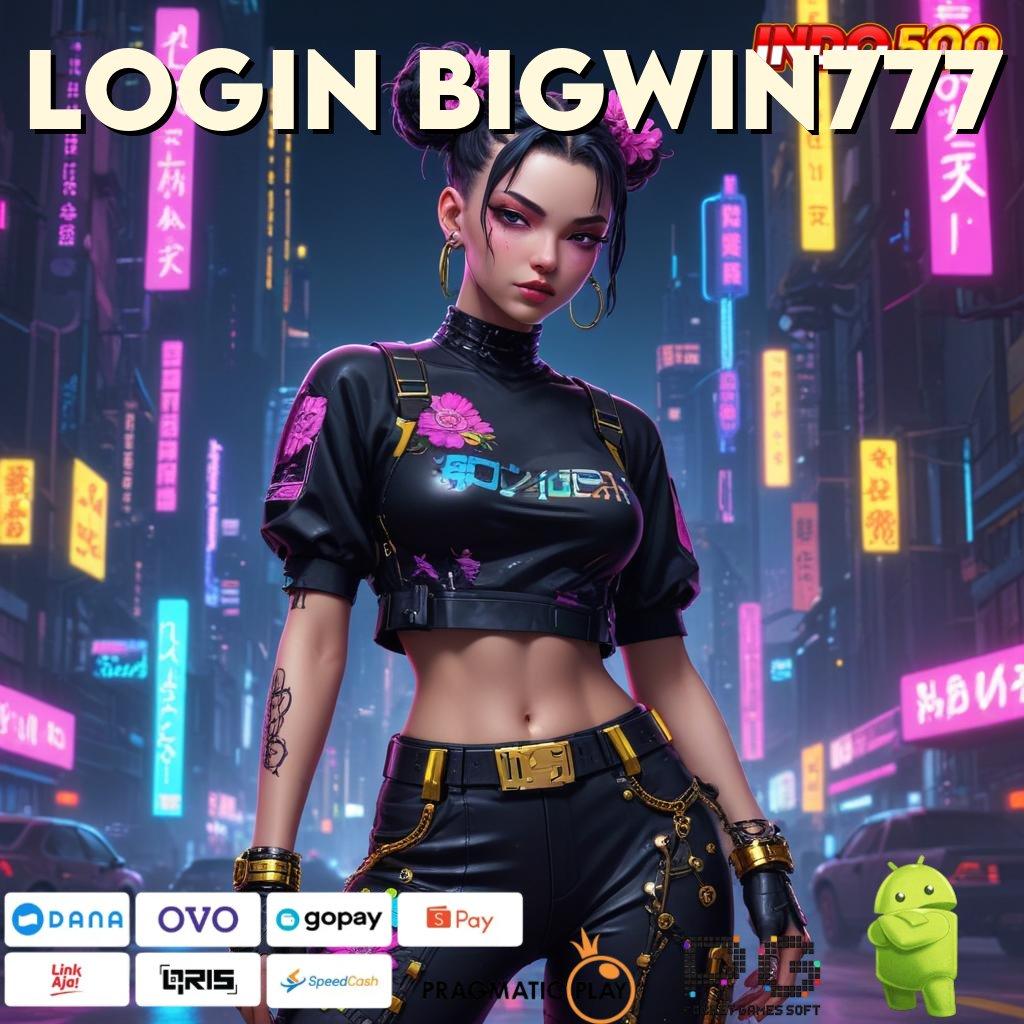 LOGIN BIGWIN777 Step Maxwin Sumber Uang