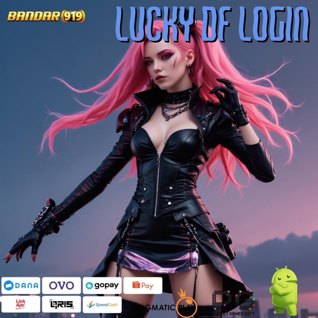 LUCKY DF LOGIN : mendapatkan yakin unggul