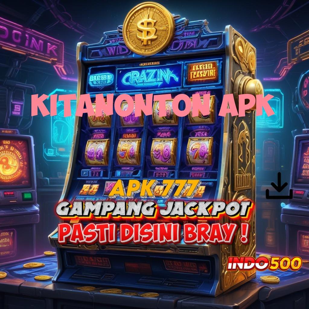 KITANONTON APK Versi Terbaru Android Game Langsung Unduh