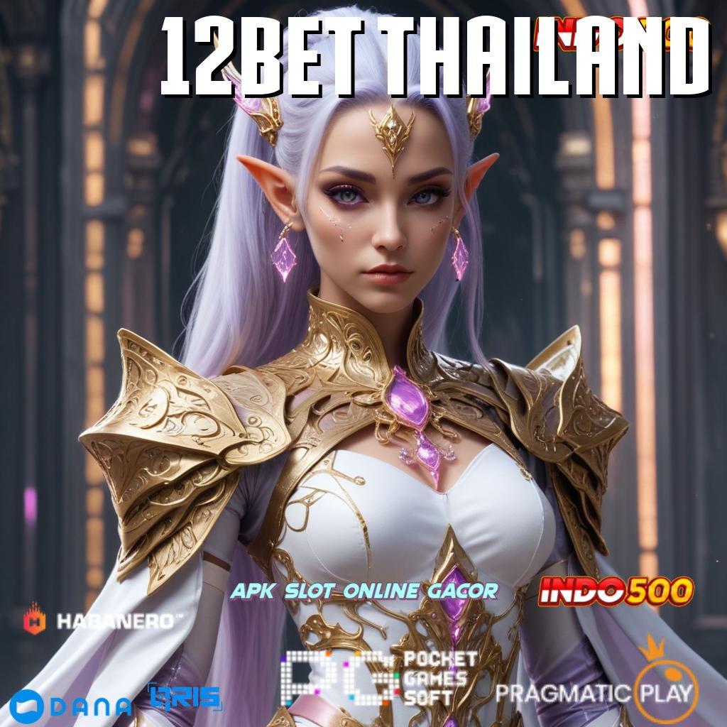 12BET THAILAND : Jalan Cepat Menuju Maxwin sukses gemilang daftar sekarang!