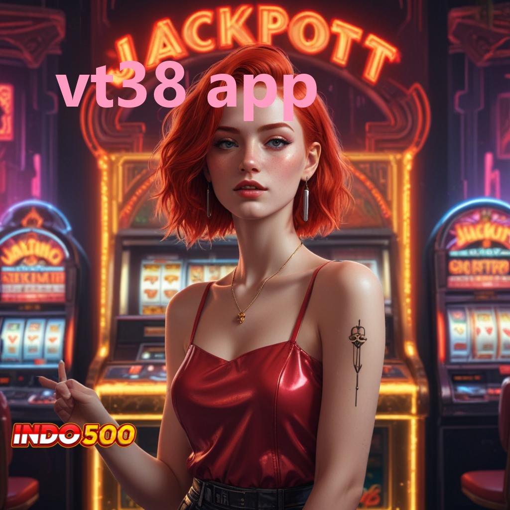 VT38 APP Mesin VIP Jackpot Bonus Tiada Henti