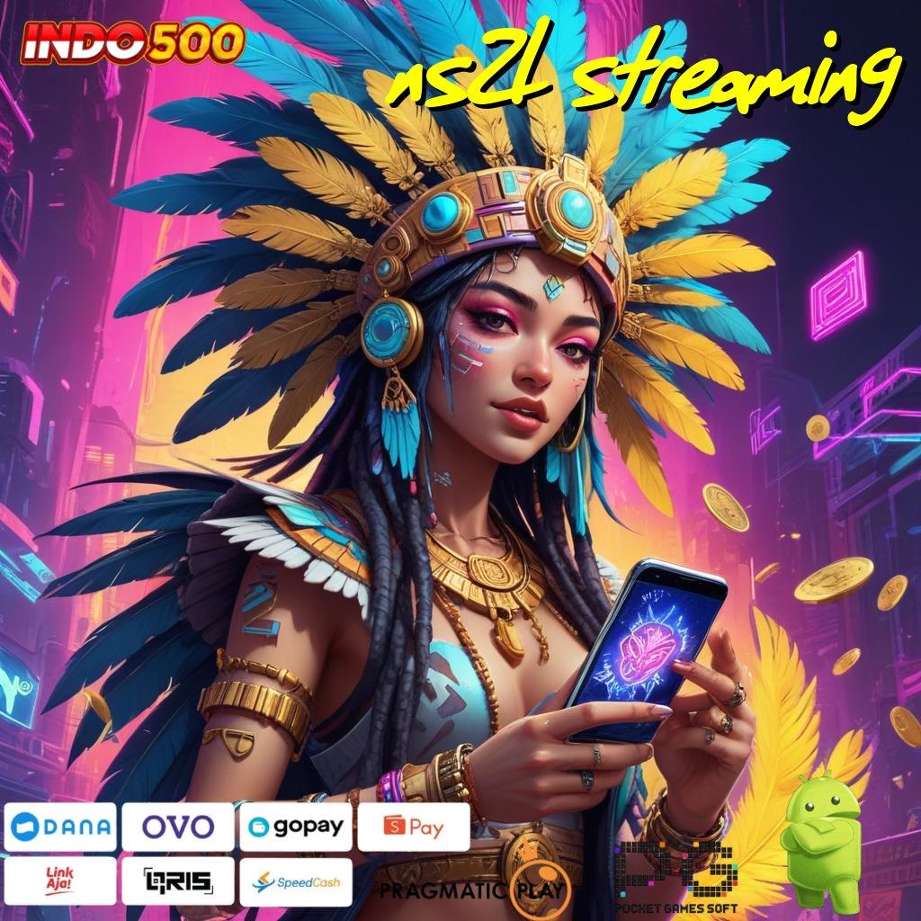 NS21 STREAMING Sedikit Usaha Spin Beruntung Bonus Hadiah Langsung