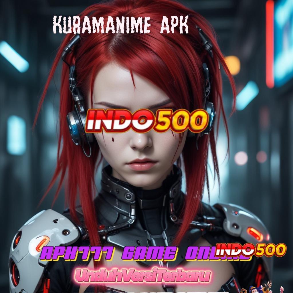 KURAMANIME APK 🔥 Tampilan Baru Mesin Langsung Gampang Dimainkan