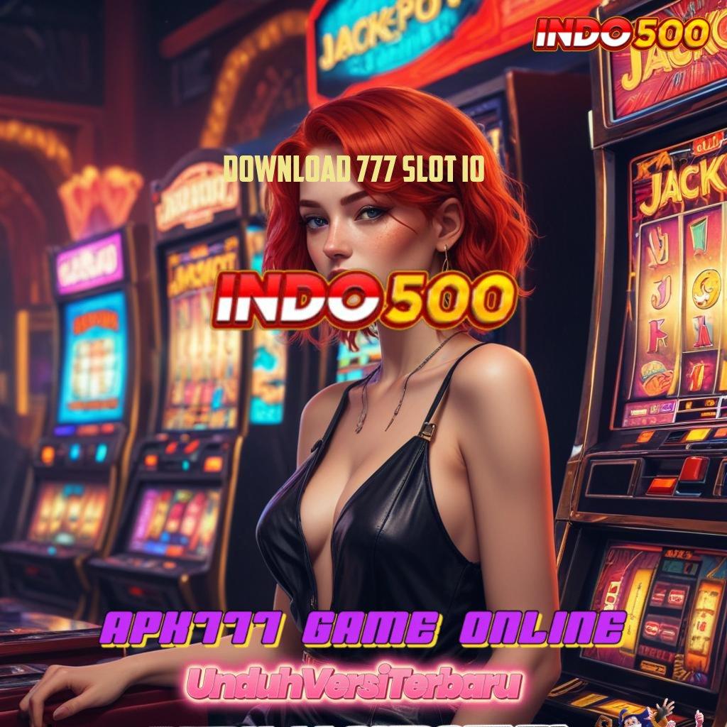 DOWNLOAD 777 SLOT IO 🔥 tempat gacor pecah rekor