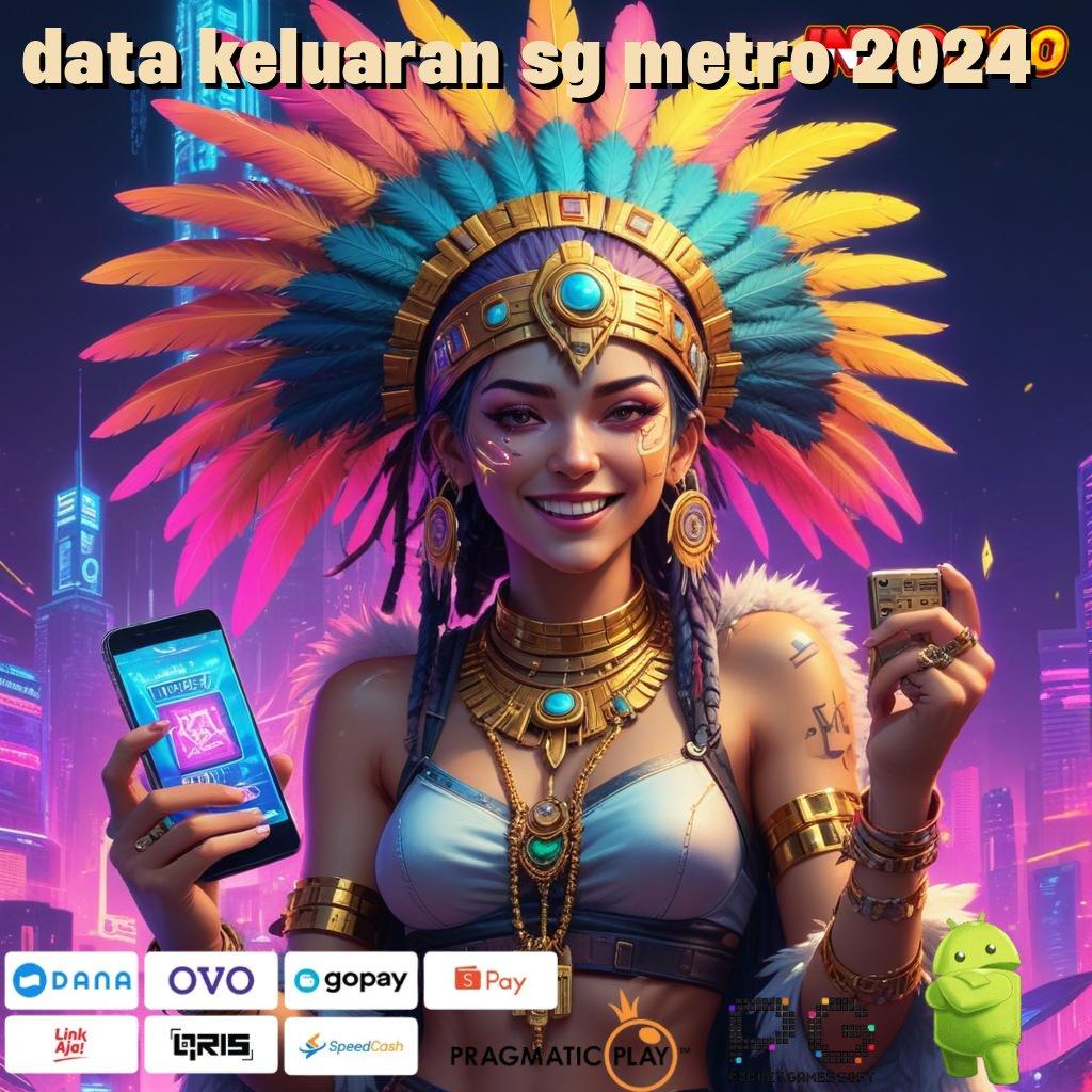 DATA KELUARAN SG METRO 2024 pengguna diuntungkan spin tanpa lawan