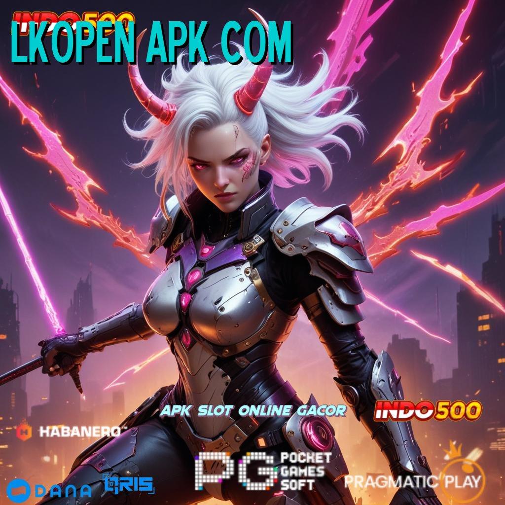 LKOPEN APK COM 🔎 buruan order