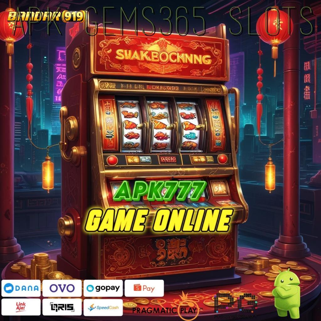 APK GEMS365 SLOTS # Keunggulan Spin Baru Dengan Bonus Tanpa Batas