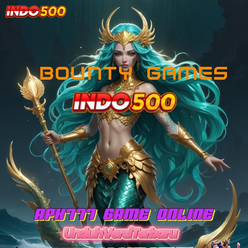 BOUNTY GAMES 💫 Kawasan Inovasi Mesin Jackpot Tanpa Hambatan