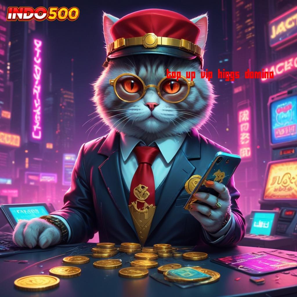 TOP UP VIP HIGGS DOMINO Depo Tanpa Potongan Idr 15 APK Slot Gacor Terhangat 2025, Cuan Melimpah!