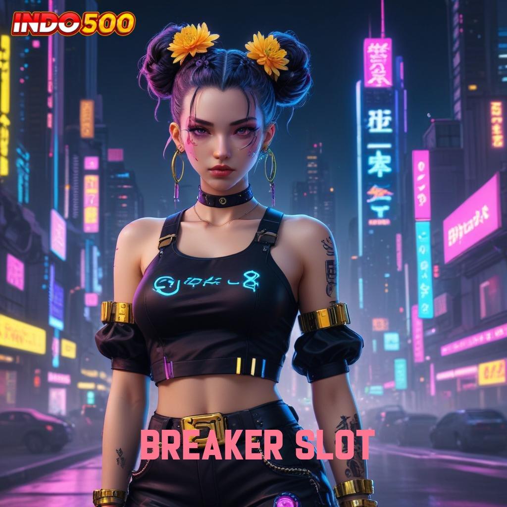 BREAKER SLOT ✷ mesin slot kaya kilat tanpa ribet