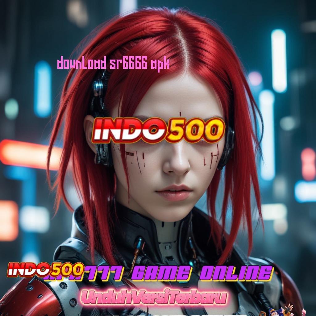 DOWNLOAD SR6666 APK ® Event Android iOS Bonus Besar Infrastruktur