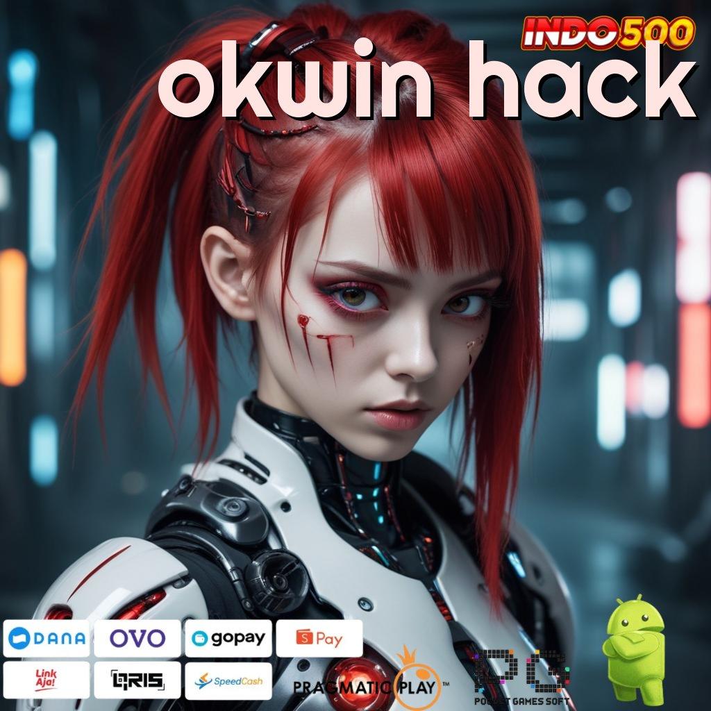 OKWIN HACK depo gampang dengan fitur berlimpah