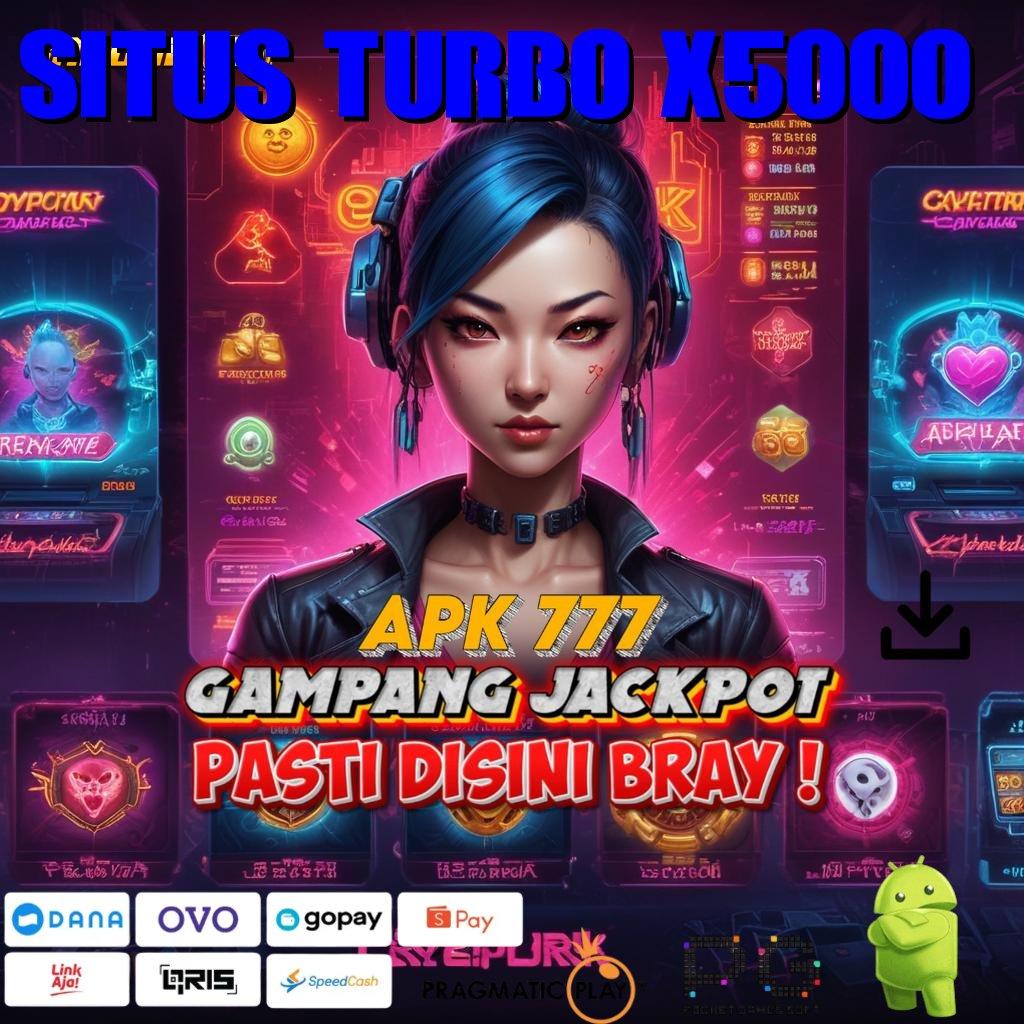 SITUS TURBO X5000 : (Versi New) terbaru android game unduh langsung sekarang