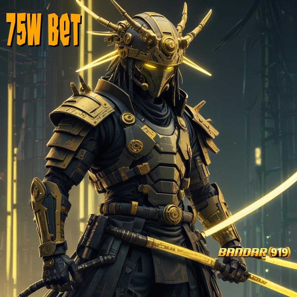 75W BET ➿ proses terbaru spektakuler mudah maxwin