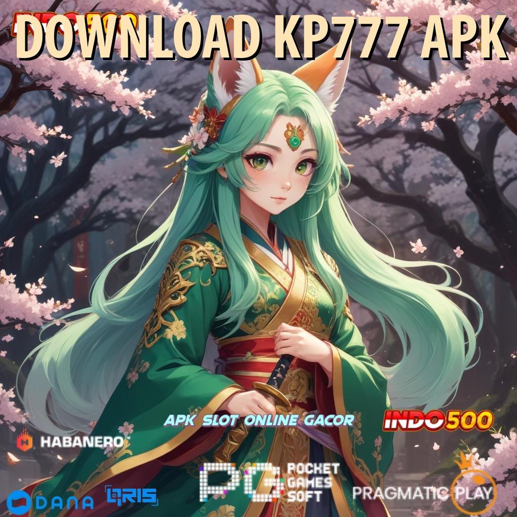 DOWNLOAD KP777 APK ⇉ Sorotkanlah Jalan Pintas ke Keuntungan Besar