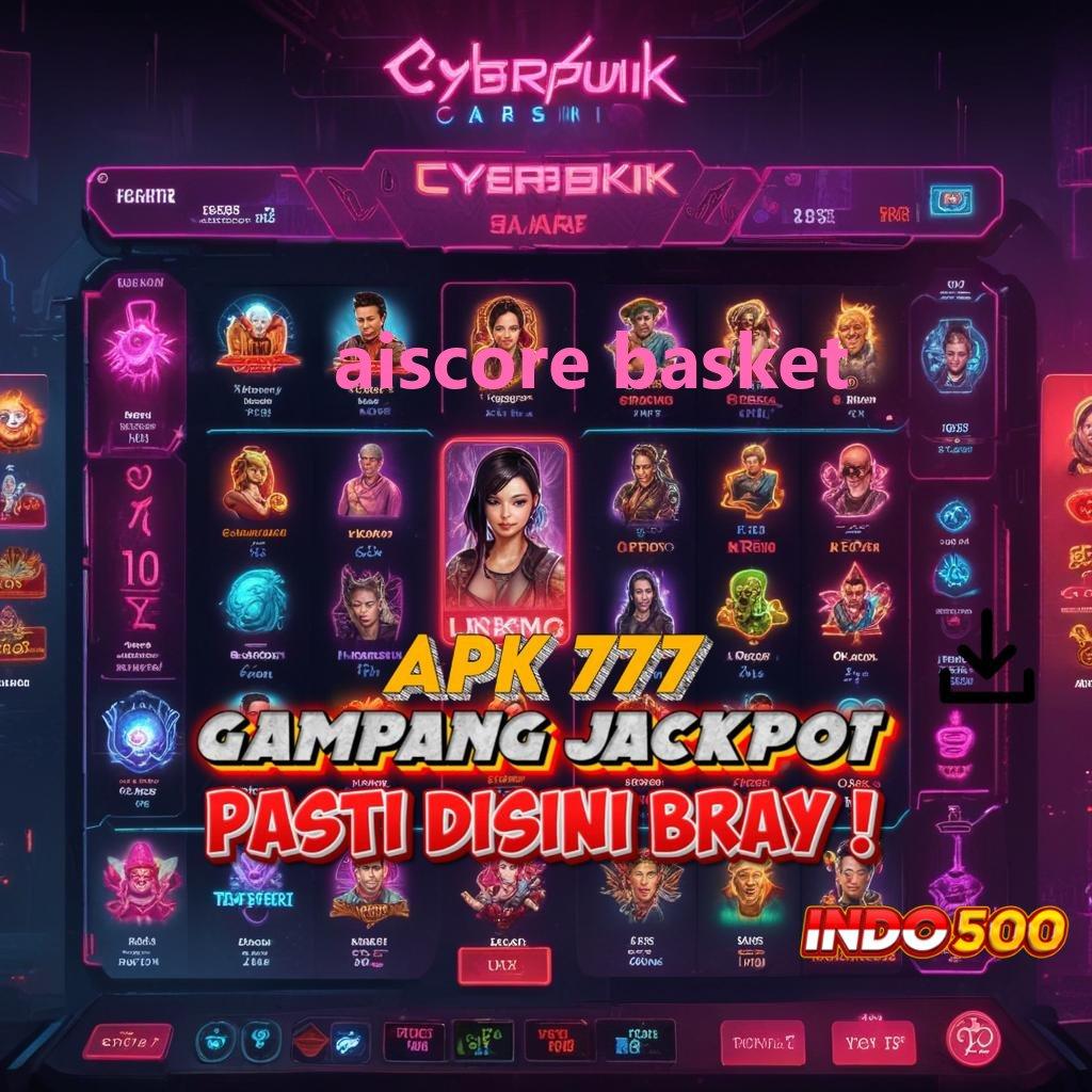 AISCORE BASKET Fitur Modern Untuk Keunggulan Dalam Jackpot