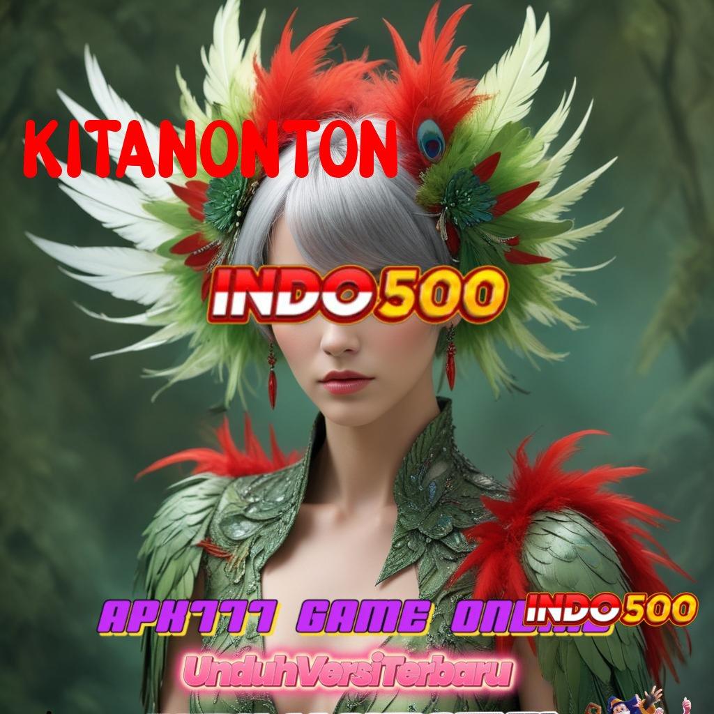 KITANONTON 💯 APK Event Bonus Versi Terbaru Perantara