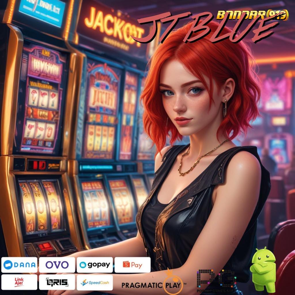 JT BLUE # Slot Gacor 777 Apk, Dapatkan Versi Terupdate Gratis!