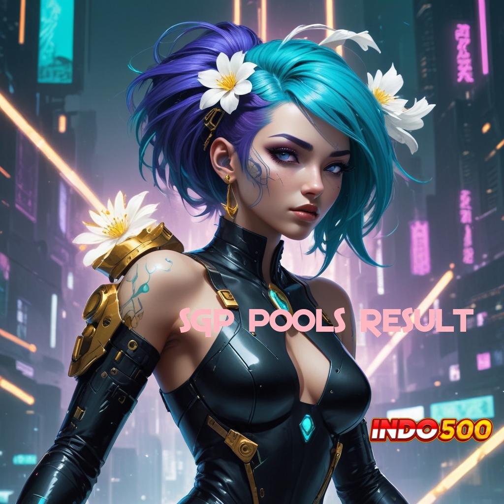 SGP POOLS RESULT → mudah maxwin heboh proses terbaru