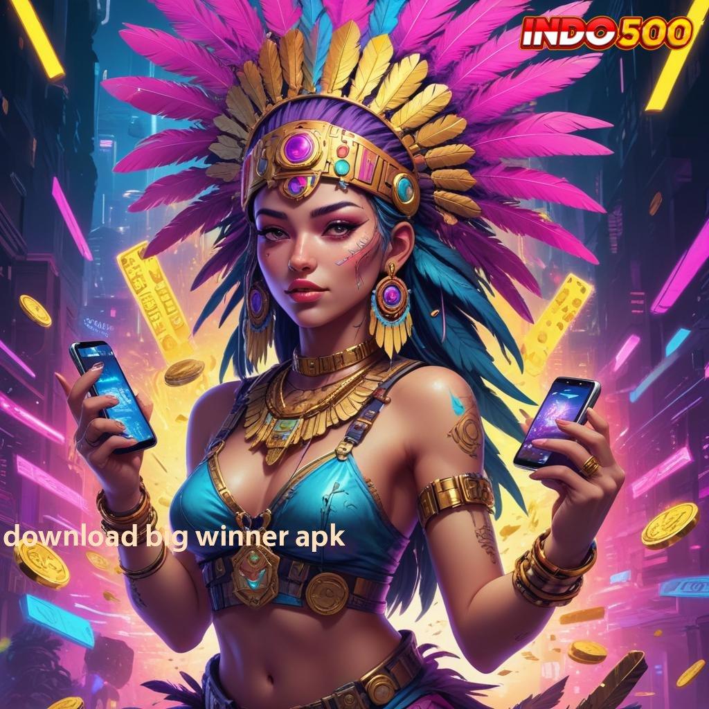 DOWNLOAD BIG WINNER APK : Gak Ada Kalah Deposit Bank Bsi 15 000 Event Transaksi Saldo Aman