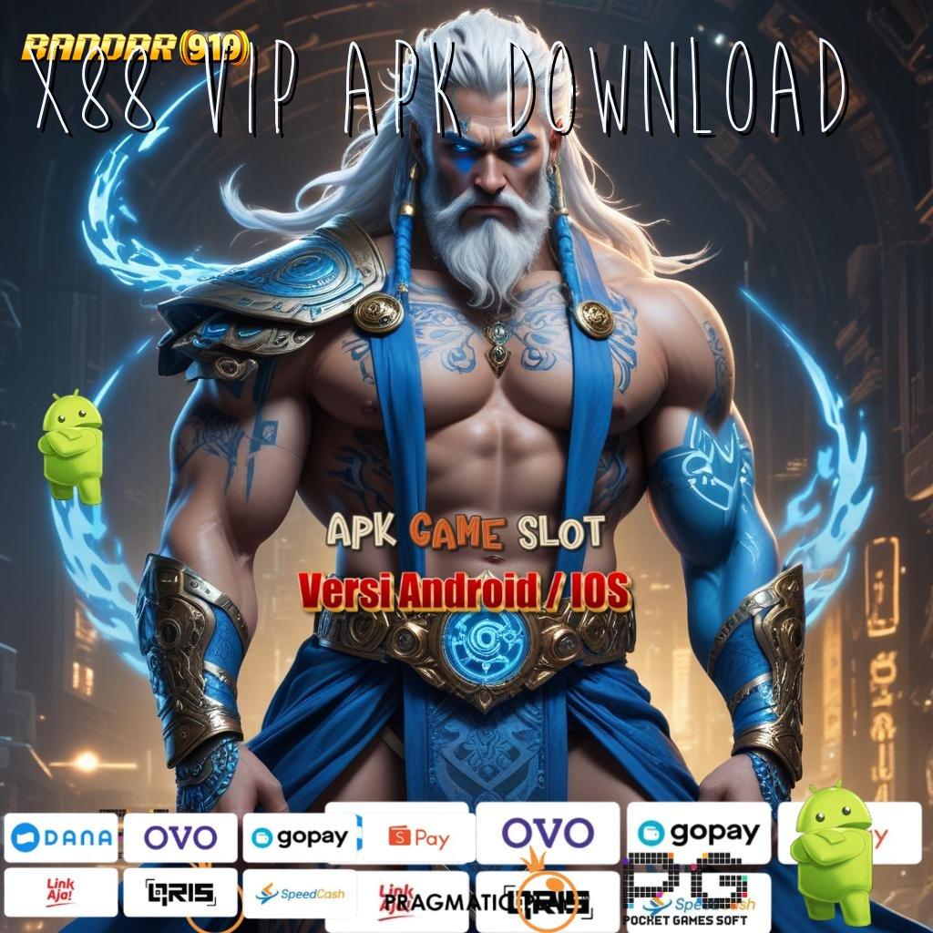 X88 VIP APK DOWNLOAD | harapan slot juara anti gagal!