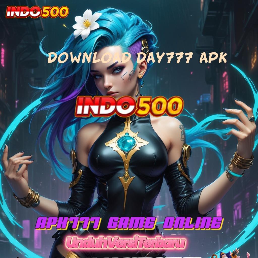 DOWNLOAD DAY777 APK → eksklusif optimal menang mudah pembayaran digital